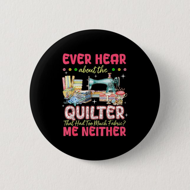 Quilt Sewing Machine Quilter Too Much Fabric Quilt 2 Inch Round Button (Front)