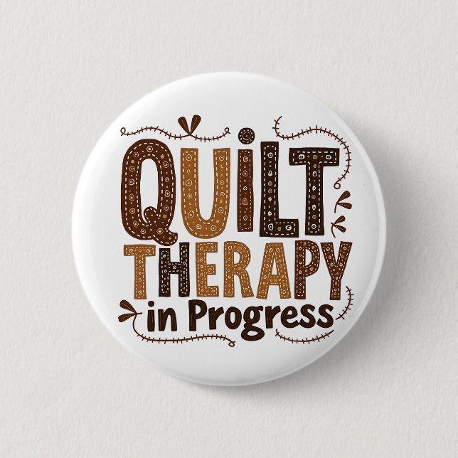 Quilt Therapy in Process Sewing Craft Enthusiasts 2 Inch Round Button (Front)