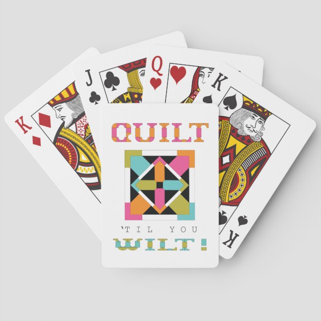 Quilt 'Til You Wilt! Quilt Quote Playing Cards (Back)