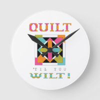 Quilt 'Til You Wilt! Quilt Quote