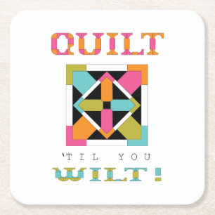 Quilt 'Til You Wilt! Quilt Quote Square Paper Coaster