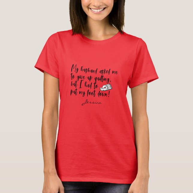 Quilter Funny Sewing Crafting Husband Joke T-Shirt (Front)