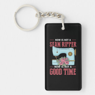 Quilter Gift Now Is Not A Good Time Keychain