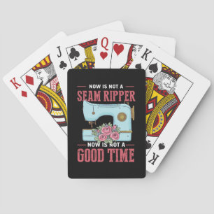 Quilter Gift   Now Is Not A Good Time Playing Cards