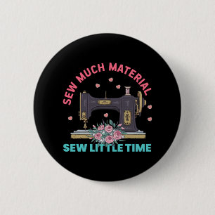 Quilter Gift   Sew Much Material 2 Inch Round Button