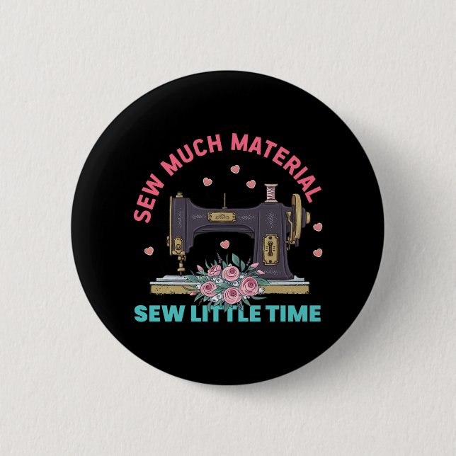 Quilter Gift | Sew Much Material 2 Inch Round Button (Front)