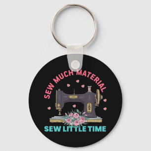 Quilter Gift Sew Much Material Keychain