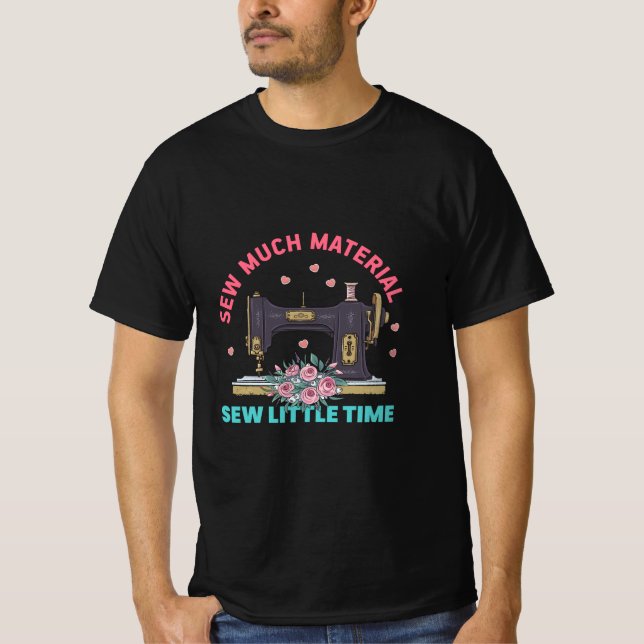 Quilter Gift | Sew Much Material T-Shirt (Front)