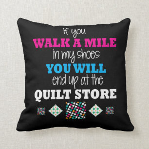 Quilter Gift - walk in my shoes Quilting Throw Pillow