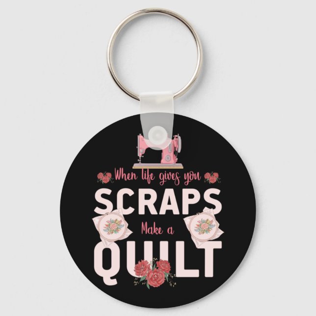 Quilter Gift | When Life Gives You Scraps Keychain (Front)