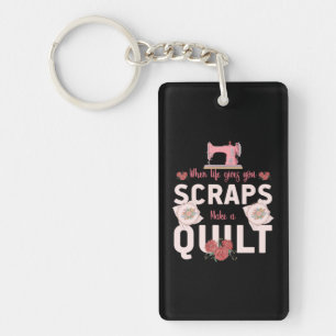 Quilter Gift When Life Gives You Scraps Keychain