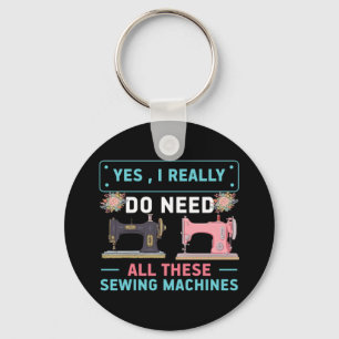 Quilter Gift Yes I Really Do Need Keychain