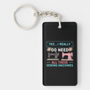 Quilter Gift   Yes I Really Do Need Keychain