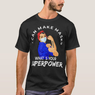 Quilter I Can Make Masks, Whats Your Superpower Pe T-Shirt