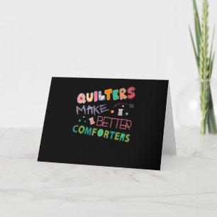 Quilter Make Better Comters Funny Quilting Premium Card
