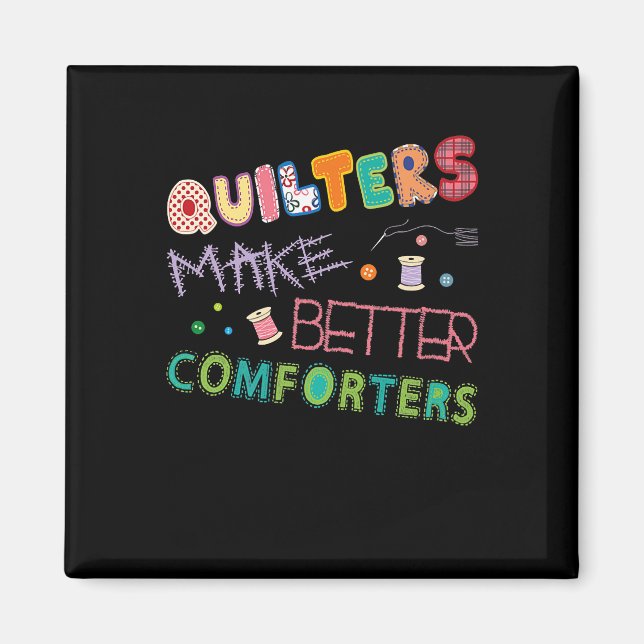 Quilter Make Better Comters Funny Quilting Premium Magnet (Front)