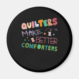 Quilter Make Better Comters Funny Quilting Premium Magnet