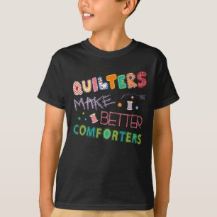 Quilter Make Better Comters Funny Quilting Premium T-Shirt