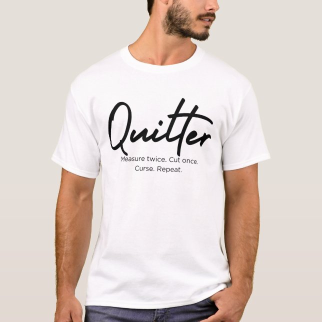 Quilter Measure Twice. Cut Once. tee t-shirt (Front)