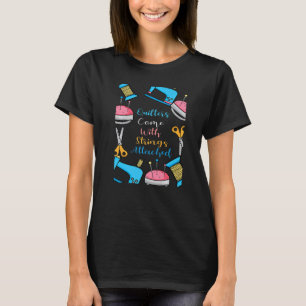 Quilters Come With Strings Attached 1 T-Shirt