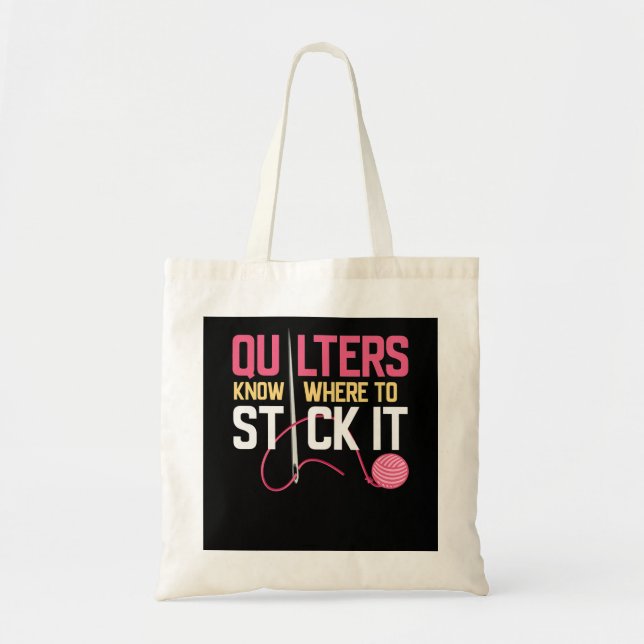 Quilters Know Where To Stick It Funny Quilting Tote Bag (Front)