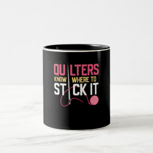 Quilters Know Where To Stick It Funny Quilting Two-Tone Coffee Mug
