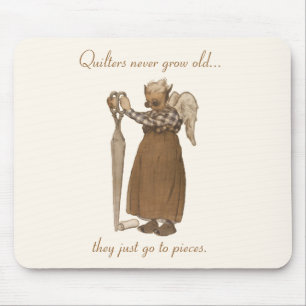 Quilters never grow old... mouse pad