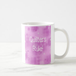 Quilters Rule! Coffee Mug