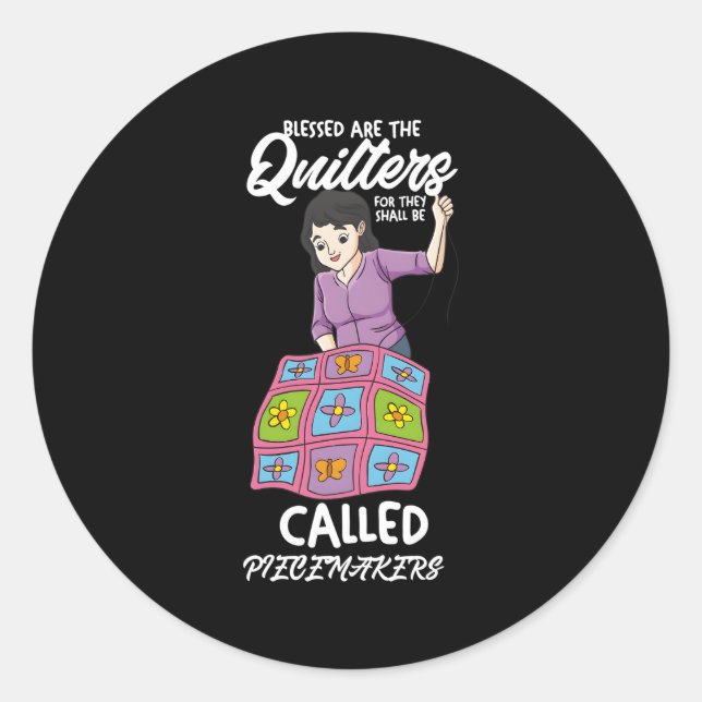 Quilting Blessed Are Piecemakers For Quilters Classic Round Sticker (Front)