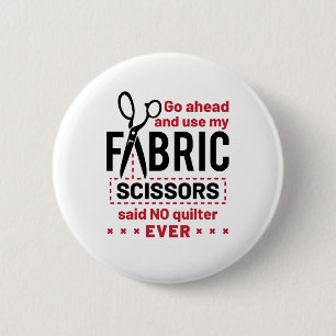 Quilting Funny Fabric Scissors Quote 2 Inch Round Button
