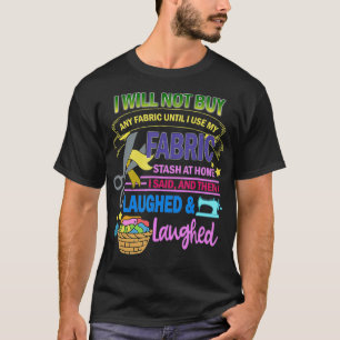Quilting  Funny Use Fabric At Home For Quilters T-Shirt