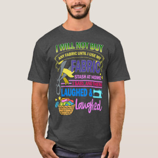 Quilting Funny Use Fabric At Home For Quilters T-Shirt