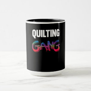 Quilting Gang Funny Gifts Quilting Lovers Mug