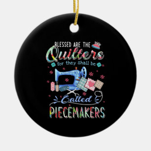 Quilting Gifts   Quilting For They Shall Be Called Ceramic Ornament