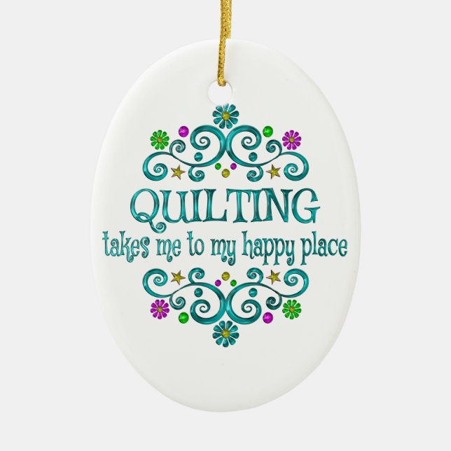 Quilting Happy Place Ceramic Ornament (Front)