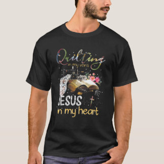 Quilting Is In My Veins Jesus Is In My Heart Women T-Shirt