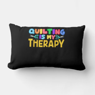 Quilting Is My Therapy Birthday Gifts Quilting Lumbar Pillow