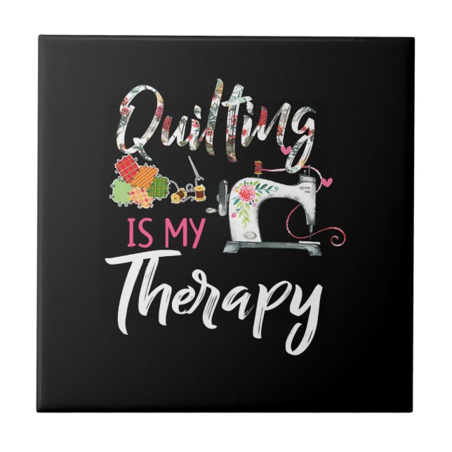 Quilting Is My Therapy | Funny Gift Quilting Lover Tile (Front)