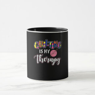 Quilting Is My Therapy   Funny Quilting Lover Gift Mug