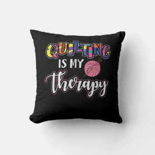 Quilting Is My Therapy   Funny Quilting Lover Gift Throw Pillow