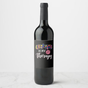 Quilting Is My Therapy Funny Quilting Lover Gift Wine Label