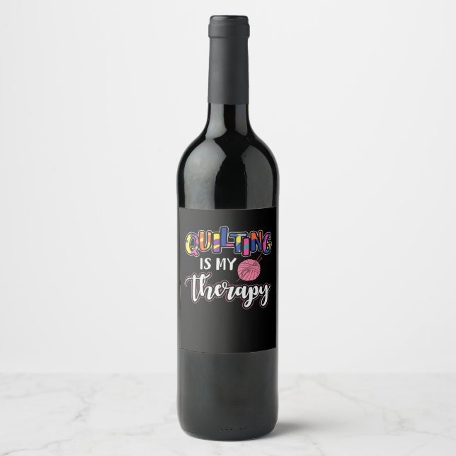 Quilting Is My Therapy | Funny Quilting Lover Gift Wine Label (Front)