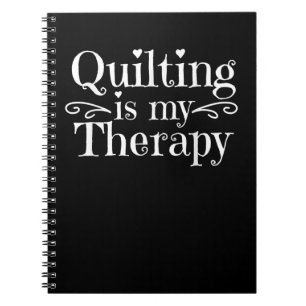 Quilting Is My Therapy Funny Quilting Lovers Notebook