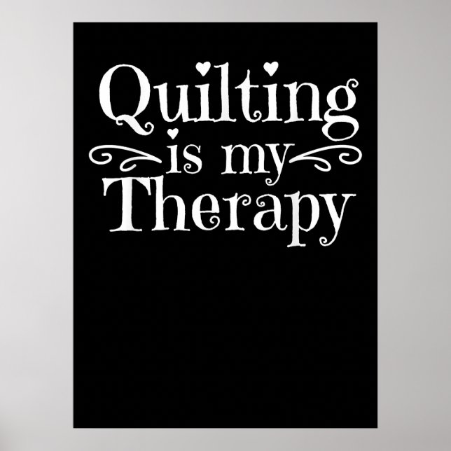 Quilting Is My Therapy | Funny Quilting Lovers Poster (Front)