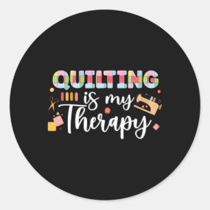 Quilting Is My Therapy Quilt Quilter Quilt Classic Round Sticker