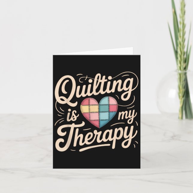 Quilting Is My Therapy Quilting Tee For Women Sewi Card (Front)