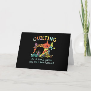 Quilting Its All Fun & Game Until Bobbin Runs Out Card