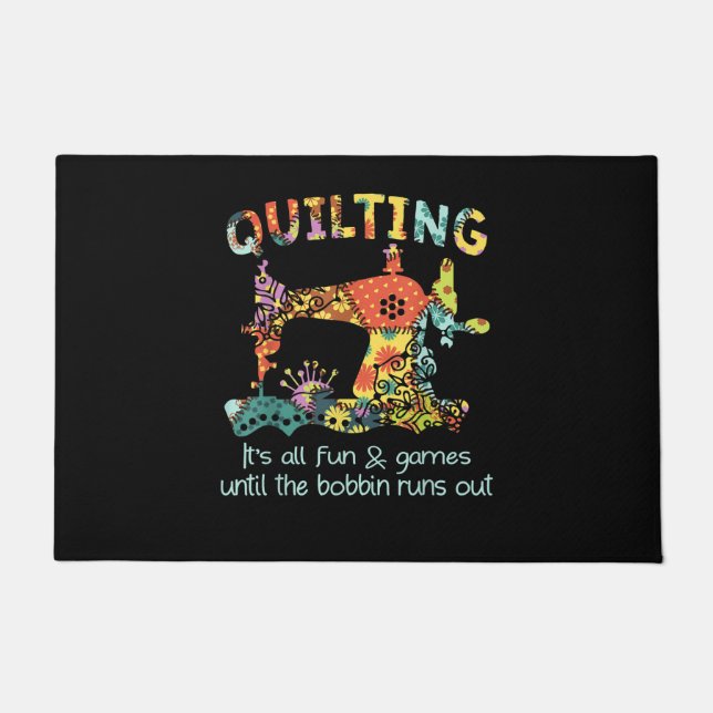 Quilting Its All Fun & Game Until Bobbin Runs Out Doormat (Front)
