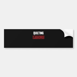 Quilting Legend Funny Gifts Quilting Lovers Bumper Sticker