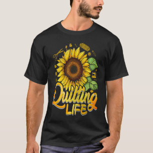 Quilting life Sewing Sewer Pun Sun Flower T-Shirt